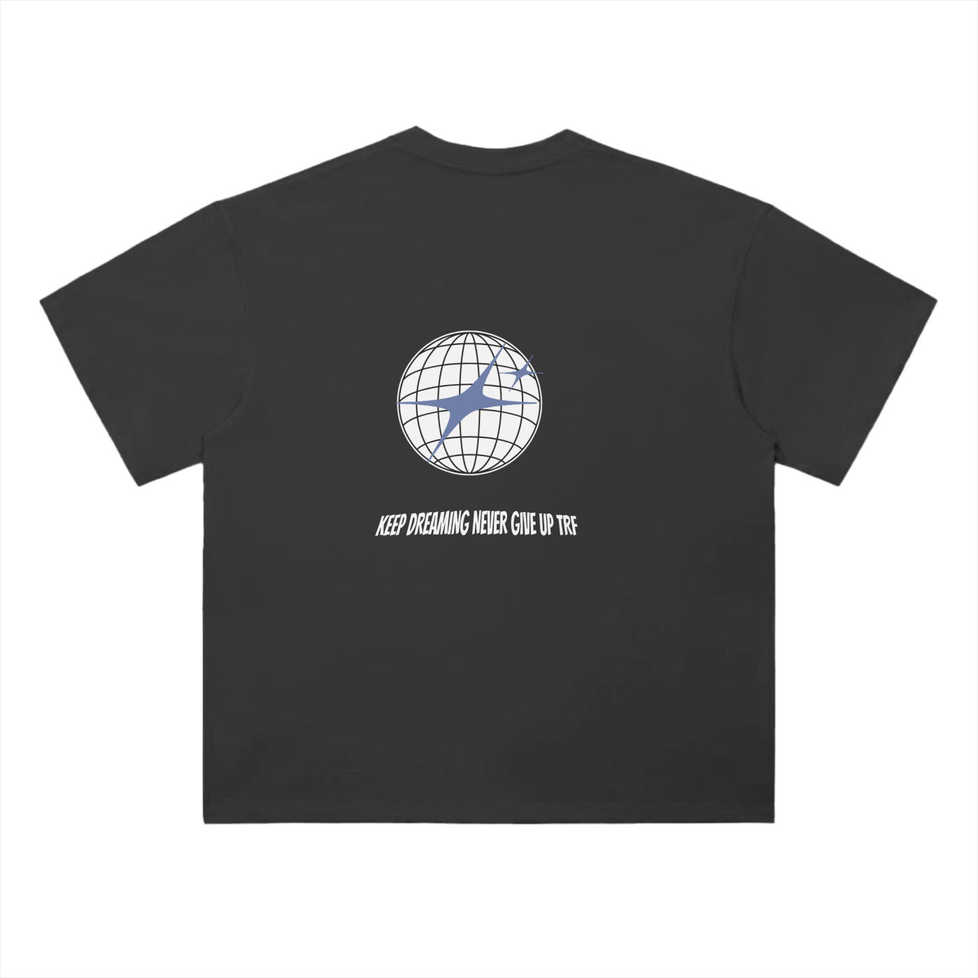 Keep Dreaming Never give up TRF shirt Dark Grey
