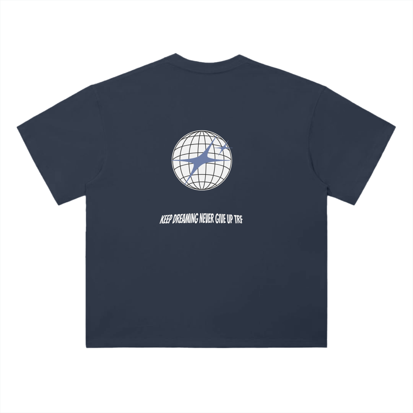 Keep Dreaming Never give up TRF shirt Navy Blue